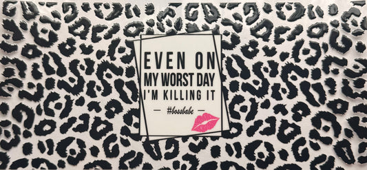 Even on my worst day..